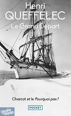 Editions Pocket - Récit - Le Grand départ - Charcot et le Pourquoi-Pas ?