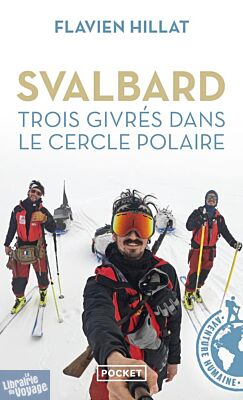 Editions Pocket - Récit - Svalbard, trois givrés dans le cercle polaire