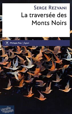 Editions Philippe Rey - Roman - La traversée des Monts Noirs