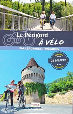 Editions Sud Ouest - Guide - Le Périgord à vélo, 26 balades pour tous