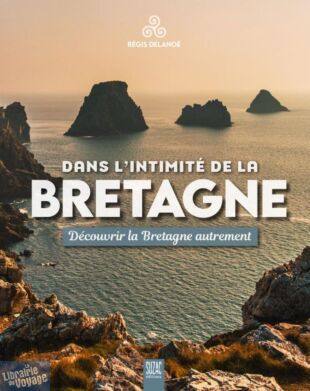 Editions Suzac - Beau livre - Dans l’intimité de la Bretagne (découvrir la Bretagne autrement)