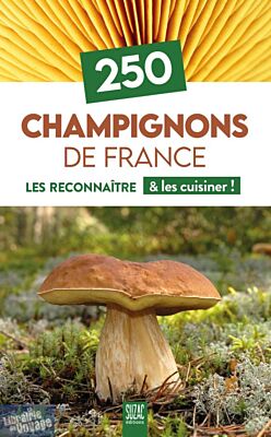 Editions Suzac - Guide - 250 champignons de France (les reconnaître et les cuisiner)