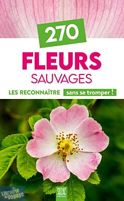 Editions Suzac - Guide - 270 fleurs sauvages de France (les reconnaître sans se tromper)