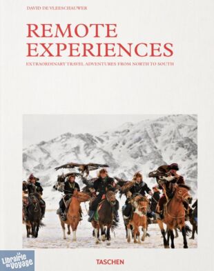 Editions Taschen - Beau livre (en anglais) - Remote experiences - Extraordinary travel adventures from north to south