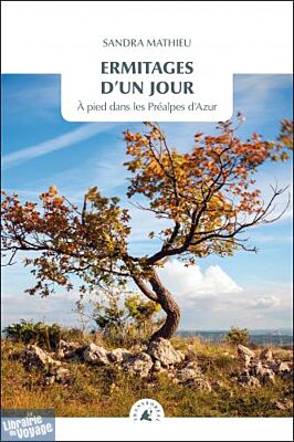 Editions Transboréal - Récit - Ermitages d'un jour - A pied dans les Préalpes d'Azur (Sandra Mathieu)