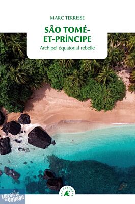 Editions Transboréal - Récit - Sao-Tomé-et-Principe, archipel équatorial rebelle