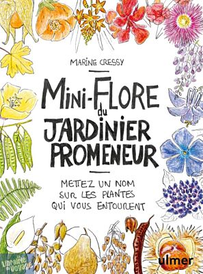Editions Ulmer - Guide - Mini-flore du jardinier promeneur Mettez un nom sur les plantes qui vous entourent