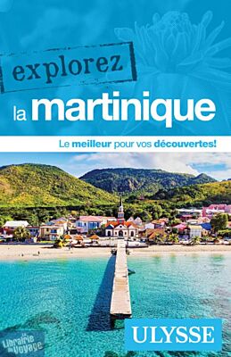 Editions Ulysse - Guide - Explorez la Martinique