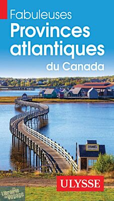 Editions Ulysse - Guide - Fabuleuses provinces atlantiques du Canada