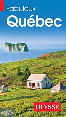 Editions Ulysse - Guide - Fabuleux Québec