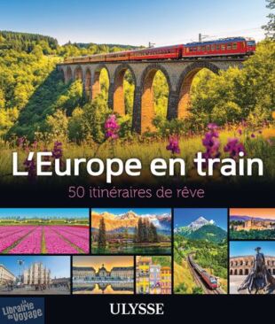Editions Ulysse - L'Europe en train - 50 itinéraires de rêve