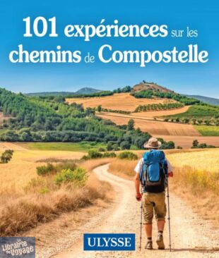 Editions Ulysse - Livre - 101 expériences sur les chemins de Compostelle