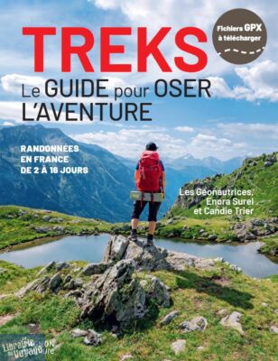 Editions Vagnon - Guide - Treks - Le guide pour oser l'aventure - Randonnées en France de 2 à 16 jours