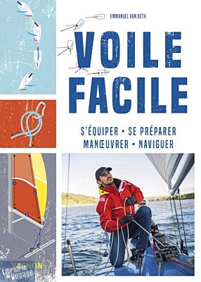 Editions Vagnon - Guide - Voile facile - S'équiper, se préparer, manoeuvrer, naviguer