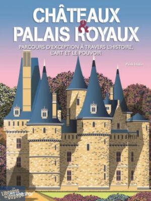 Editions White Star - Beau livre - Châteaux et palais royaux (parcours d'exception à travers l'histoire, l'art et le pouvoir)
