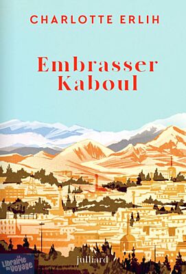 Editions Julliard - Roman - Embrasser Kaboul