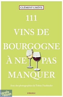 Emons éditions - Guide - 111 vins de Bourgogne à ne pas manquer