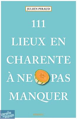 Emons Editions - Guide - 111 Lieux en Charente à ne pas manquer
