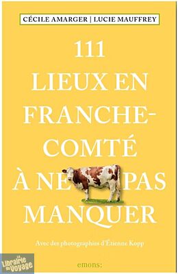 Emons Editions - Guide - 111 Lieux en Franche-Comté à ne pas manquer