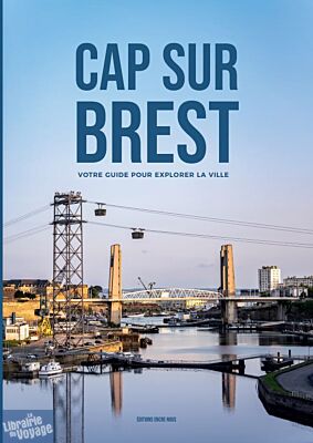 Encre Nous éditions (auto-éditions) - Guide - Cap sur Brest (votre guide pour explorer la ville)