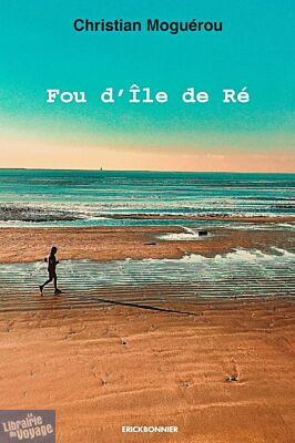 Erick Bonnier Éditions - Récit - Fou d'île de Ré
