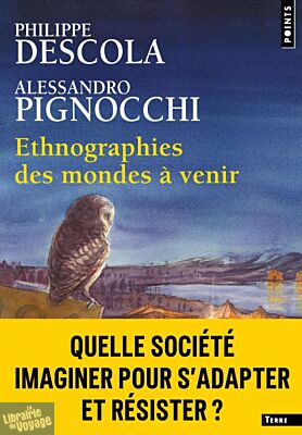 Editions Points (poche) - Collection "Terre" - Essai - Ethnographies des mondes à venir