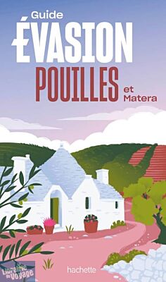 Editions Hachette - Guide Evasion - Pouilles et Matera