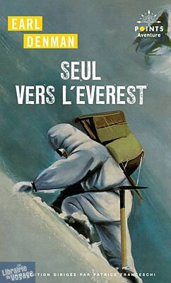 Editions Points (Collection Aventure) - Récit - Seul vers l'Everest (Earl Denman)