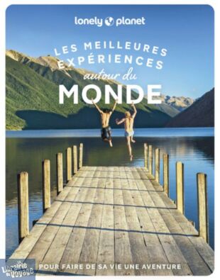 Lonely Planet - Beau livre - Les meilleures expériences autour du Monde