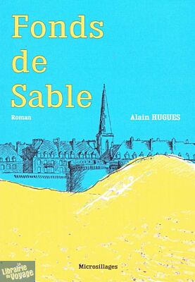 Editions Microsillages - Roman - Fonds de sable (Alain Hugues)
