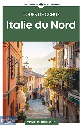 Gallimard - Guide - Collection coups de cœur - Italie du nord