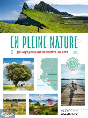 Gallimard - Guide - En pleine nature : 50 voyages pour se mettre au vert, voyages nature en Europe