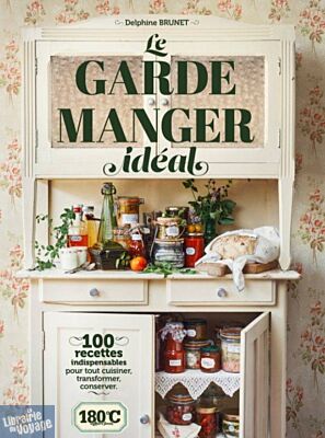 Editions Thermostat 6 - Beau Livre Cuisine - Le garde-manger idéal - 100 recettes indispensables pour tout cuisiner, transformer, conserver (Delphine Brunet)
