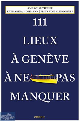Emons éditions - Guide - 111 Lieux à Genève à ne pas manquer