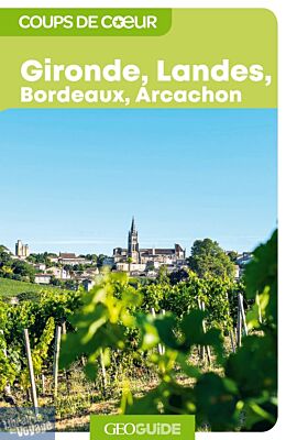 Gallimard - Géoguide (collection coups de cœur) - Gironde, Landes, Bordeaux, Arcachon