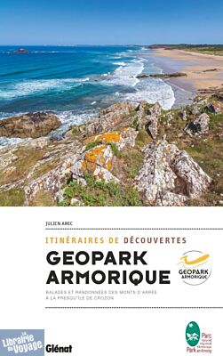 Glénat - Guide de randonnées - Itinéraires de découverte du Geopark Armorique - Balades et randonnées des Monts d'Arrée à la presqu'île de Crozon