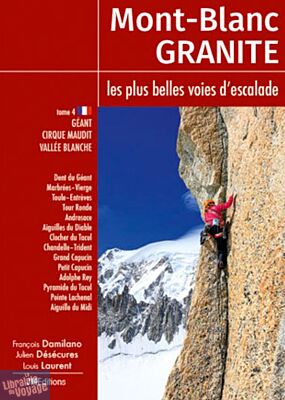 JMéditions - Guide - Mont-Blanc Granite, les plus belles voies d'escalade - Tome 4 - Géant, Cirque maudit, Vallée blanche