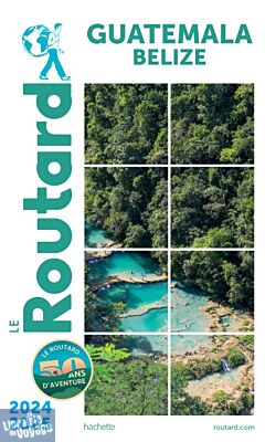 Hachette - Le Guide du Routard - Guatemala (et Belize) - Editions 2024-2025