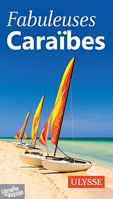 Guide Ulysse - Fabuleuses Caraïbes
