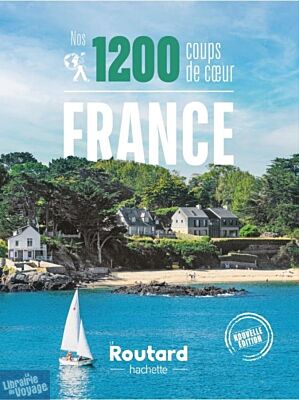Hachette - Guide du Routard - Beau guide - Nos 1200 coups de cœur en France