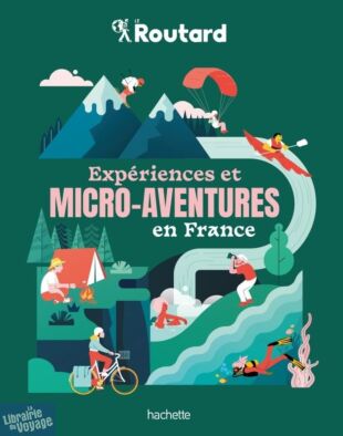 Hachette - Guide - Le Guide du Routard - Expériences et micro-aventures en France