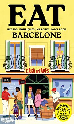 Hachette - Guide - Food Lovers Travel - Eat Barcelone (restos, boutiques, marchés 100% food)