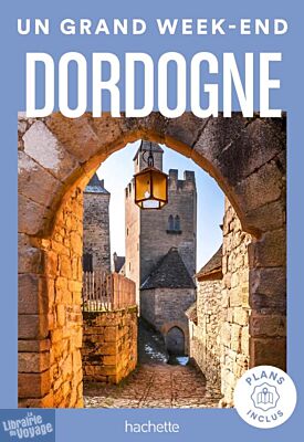 Hachette - Guide - Un Grand Week-End en Dordogne