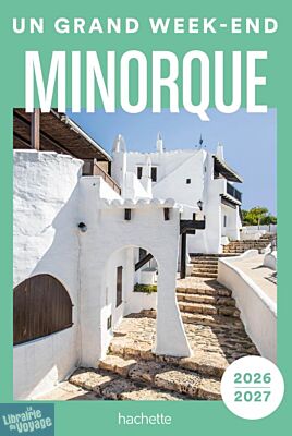 Hachette - Guide - Un Grand Week-End à Minorque (édition 2026)