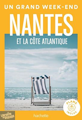 Hachette - Guide - Un Grand Week-End à Nantes et la côte atlantique