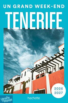 Hachette - Guide - Un Grand Week-End à Tenerife (édition 2026)