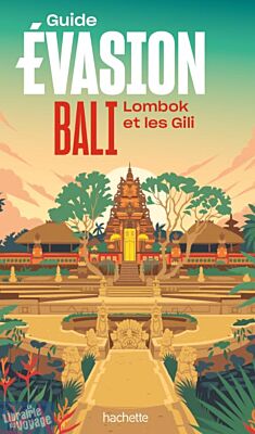 Hachette - Guide Evasion - Bali, Lombok et les îles Gili