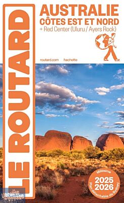 Hachette - Le Guide du Routard - Australie, côtes est et nord (et Red Centre, Uluru, Ayers Rock) - Edition 2025/2026