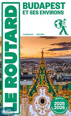 Hachette - Le Guide du Routard - Budapest et ses environs - Edition 2025
