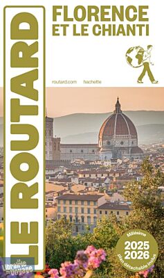 Hachette - Le Guide du Routard - Florence et le Chianti - Edition 2025